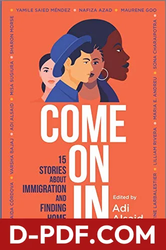Come On In: 15 Stories about Immigration and Finding Home – A Gripping YA Contemporary Anthology of Courage and Resilience by Adi Alsaid book cover