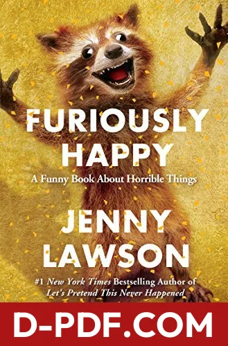 Furiously Happy: A Funny Book About Horrible Things by Jenny Lawson book cover