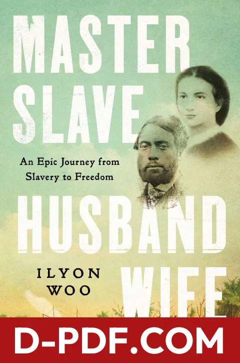 Master Slave Husband Wife: An Epic Journey from Slavery to Freedom by Ilyon Woo book cover