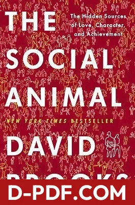The Social Animal: The Hidden Sources of Love, Character, and Achievement by David Brooks book cover