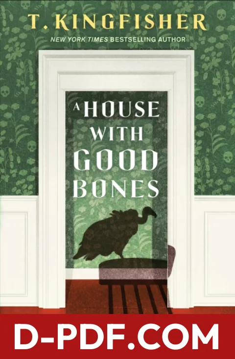 A House with Good Bones by T. Kingfisher book cover