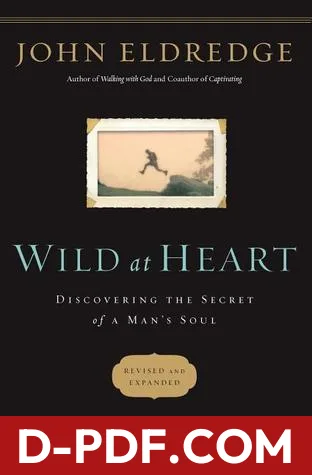 Wild at Heart Revised and Updated: Discovering the Secret of a Man's Soul by John Eldredge book cover