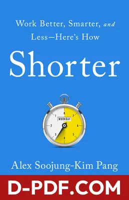 Shorter: Redesign Your Work and Reclaim Your Time by Alex Soojung-Kim Pang book cover