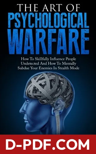 The Art Of Psychological Warfare: How To Skillfully Influence People Undetected And How To Mentally Subdue Your Enemies In Stealth Mode by Michael T. Stevens book cover