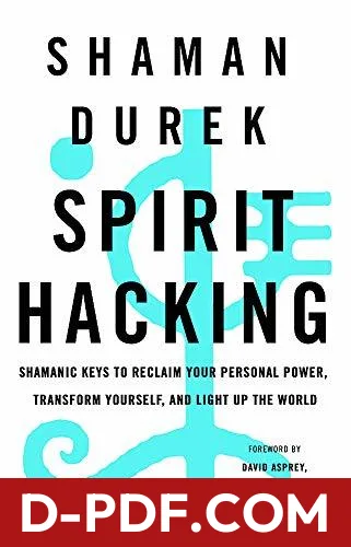 Spirit Hacking: Shamanic keys to reclaim your personal power, transform yourself and light up the world by Shaman Durek book cover
