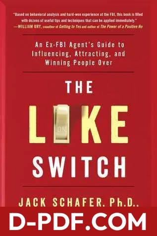 The Like Switch: An Ex-FBI Agent's Guide to Influencing, Attracting, and Winning People Over by Jack Schafer book cover
