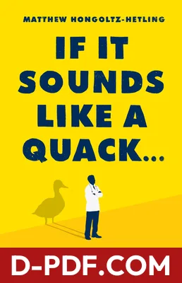 If It Sounds Like a Quack...: A Journey to the Fringes of American Medicine by Matthew Hongoltz-Hetling book cover