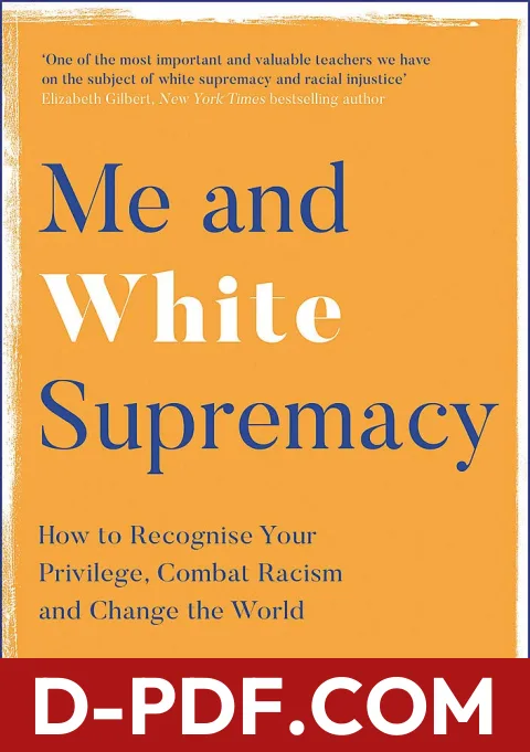 Me and White Supremacy: How to Recognise Your Privilege, Combat Racism and Change the World by Layla F. Saad book cover