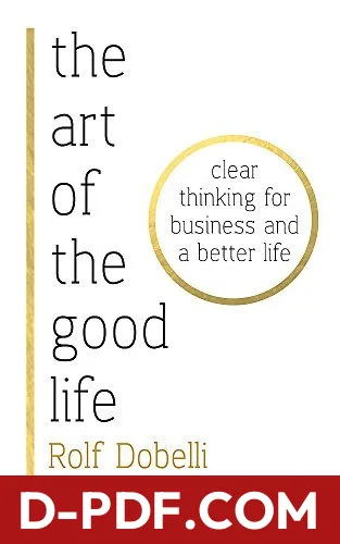 Art Of The Good Life by Rolf Dobelli book cover