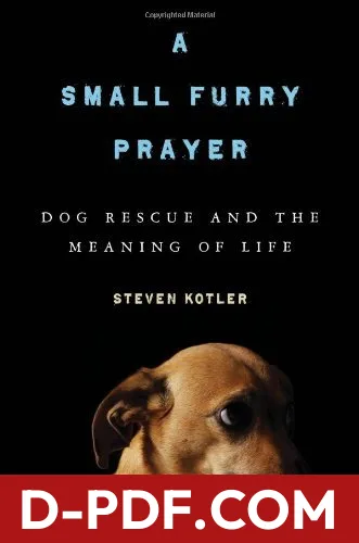 A Small Furry Prayer: Dog Rescue and the Meaning of Life by Steven Kotler book cover