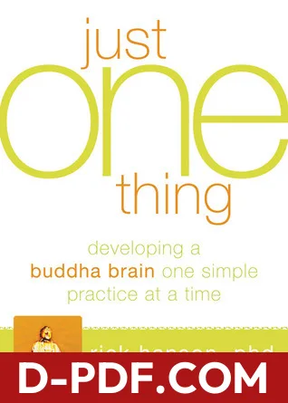 Just One Thing: Developing a Buddha Brain One Simple Practice at a Time by Rick Hanson book cover
