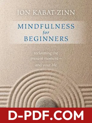 Mindfulness for Beginners: Reclaiming the Present Moment and Your Life by Jon Kabat-Zinn book cover
