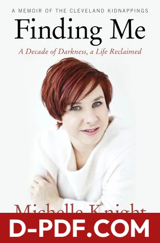 Finding Me: A Decade of Darkness, a Life Reclaimed - A Memoir of the Cleveland Kidnappings by Michelle Knight book cover