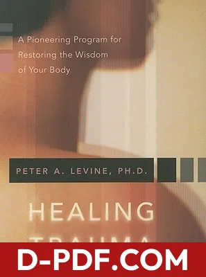 Healing Trauma: A Pioneering Program for Restoring the Wisdom of Your Body by Peter A. Levine book cover