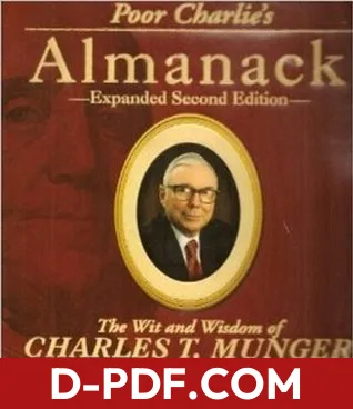 Download Poor Charlie's Almanack: The Wit and Wisdom of Charles T. Munger by Charles T. Munger PDF
