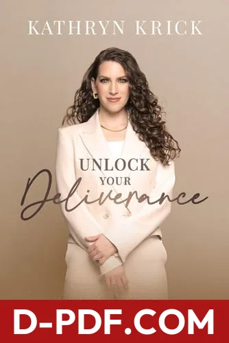Unlock Your Deliverance: Keys to Freedom From Demonic Oppression by Kathryn Krick book cover