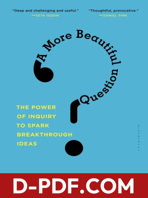 A More Beautiful Question: The Power of Inquiry to Spark Breakthrough Ideas by Warren Berger book cover