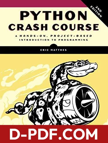 Download Python Crash Course: A Hands-On, Project-Based Introduction to Programming by Eric Matthes PDF