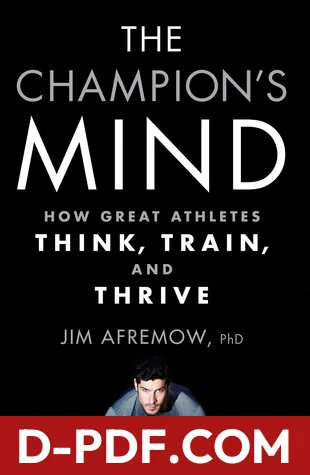 The Champion's Mind: How Great Athletes Think, Train, and Thrive by Jim Afremow book cover