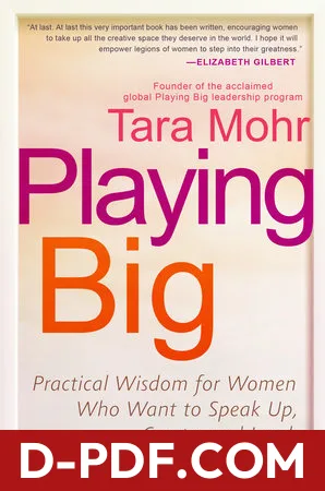 Playing Big: Practical Wisdom for Women Who Want to Speak Up, Create, and Lead by Tara Mohr book cover