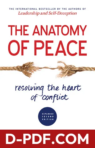 The Anatomy of Peace: Resolving the Heart of Conflict by The Arbinger Institute book cover