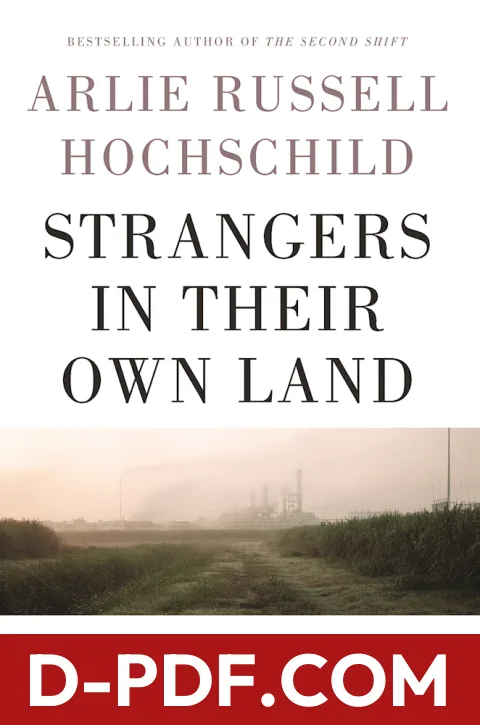 Strangers in Their Own Land: Anger and Mourning on the American Right by Arlie Russell Hochschild book cover