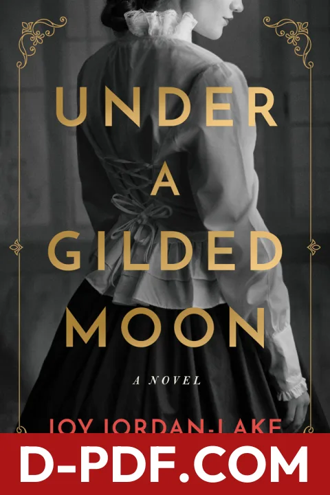 Download Under a Gilded Moon: A Novel by Joy Jordan-Lake PDF