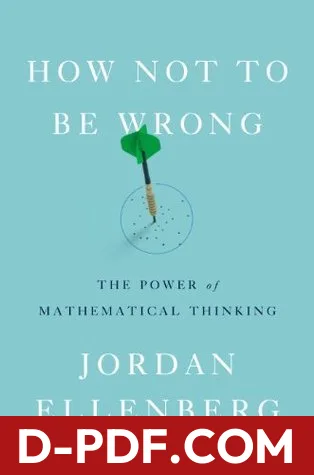 Download How Not to Be Wrong: The Power of Mathematical Thinking by Jordan Ellenberg PDF