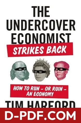 The Undercover Economist Strikes Back: How to Run-or Ruin-an Economy by Tim Harford book cover