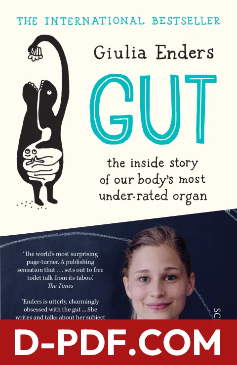 Download Gut: The Inside Story of Our Body's Most Under-Rated Organ by Giulia Enders PDF
