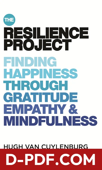 The Resilience Project: Finding Happiness through Gratitude, Empathy and Mindfulness by Hugh van Cuylenburg book cover