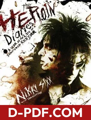 The Heroin Diaries: A Year in the Life of a Shattered Rock Star by Nikki Sixx book cover