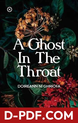 Download A Ghost in the Throat by Doireann Ní Ghríofa PDF