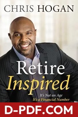 Download Retire Inspired: It's Not an Age, It's a Financial Number by Chris Hogan PDF