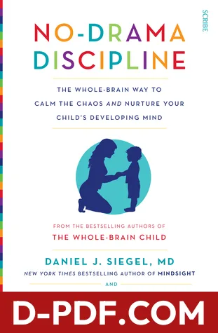 No-Drama Discipline: The Whole-Brain Way to Calm the Chaos and Nurture Your Child's Developing Mind by Daniel J. Siegel book cover