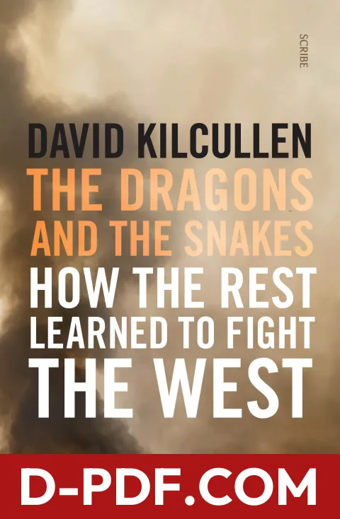 Download The Dragons and the Snakes: how the rest learned to fight the west by David Kilcullen PDF