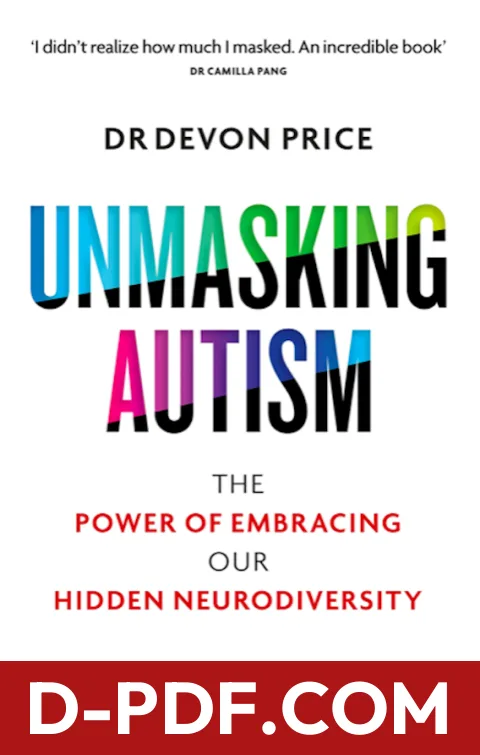 Unmasking Autism: The Power of Embracing Our Hidden Neurodiversity by Devon Price book cover