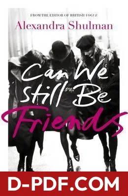 Can We Still Be Friends by Alexandra Shulman book cover