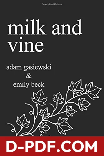 Milk and Vine: Inspirational Quotes From Classic Vines by Adam Gasiewski book cover