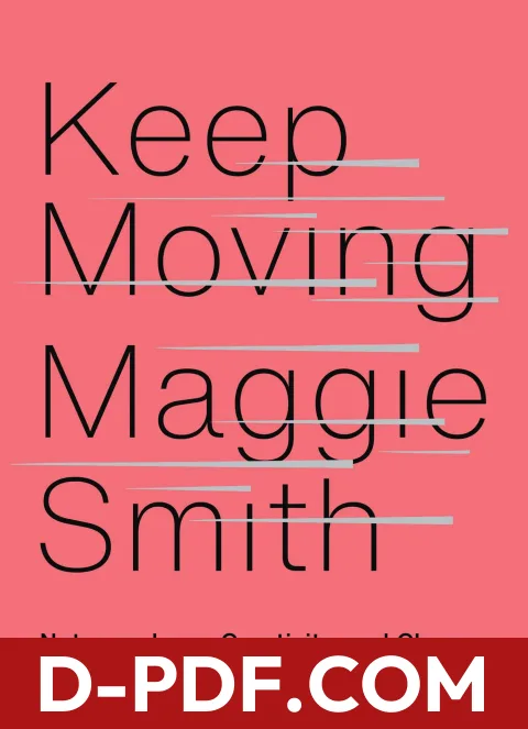 Keep Moving: Notes on Loss, Creativity, and Change by Maggie Smith book cover