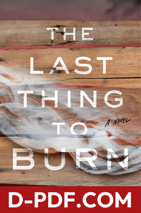 The Last Thing to Burn by Will Dean book cover