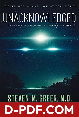 Unacknowledged: An Expose of the World's Greatest Secret by Steven M. Greer book cover