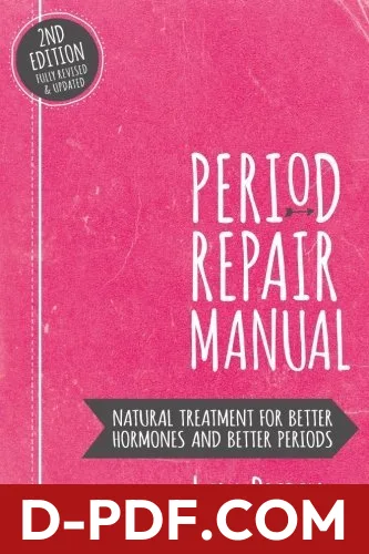 Period Repair Manual: Natural Treatment for Better Hormones and Better Periods by Lara Briden book cover