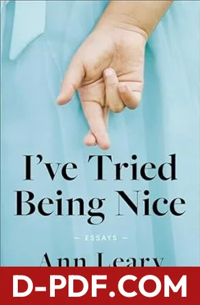 I've Tried Being Nice: Essays by Ann Leary book cover