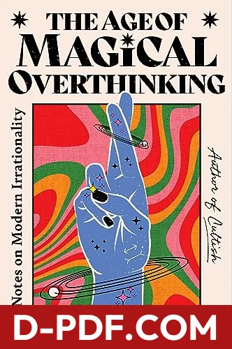 The Age of Magical Overthinking: Notes on Modern Irrationality by Amanda Montell book cover