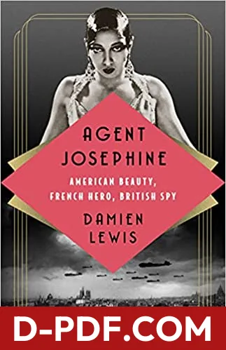 Agent Josephine: American Beauty, French Hero, British Spy by Damien Lewis book cover