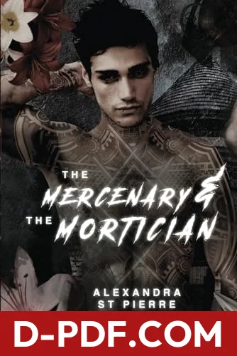 The Mercenary and the Mortician: A Dark Paranormal MM Romance by Alexandra St. Pierre book cover
