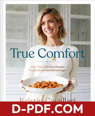 True Comfort: More Than 100 Cozy Recipes Free of Gluten and Refined Sugar by Kristin Cavallari book cover
