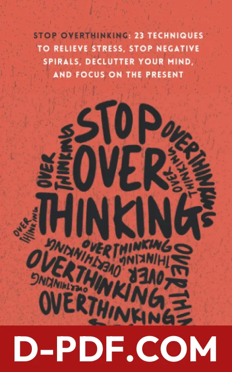 Stop Overthinking: 23 Techniques to Relieve Stress, Stop Negative Spirals, Declutter Your Mind, and Focus on the Present by Nick Trenton book cover