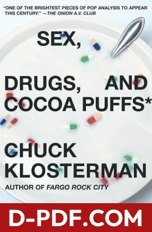 Download Sex, Drugs, and Cocoa Puffs by Chuck Klosterman PDF